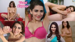 Vaani Kapoor Solo Nude Show Giving Handjob Ai Porn